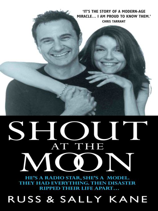 Cover image for Shout at the Moon--He's a Radio Star, She's a Top Designer. They Had Everything, Then Disaster Ripped Their Life Apart...
